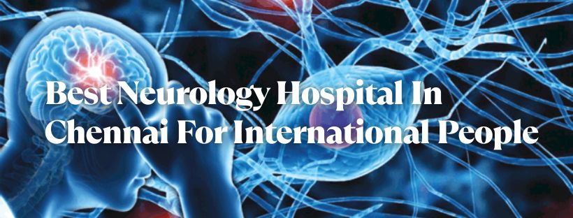 Best Neurology Hospital In Chennai